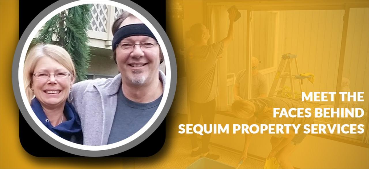MEET THE FACES BEHIND SEQUIM PROPERTY SERVICES