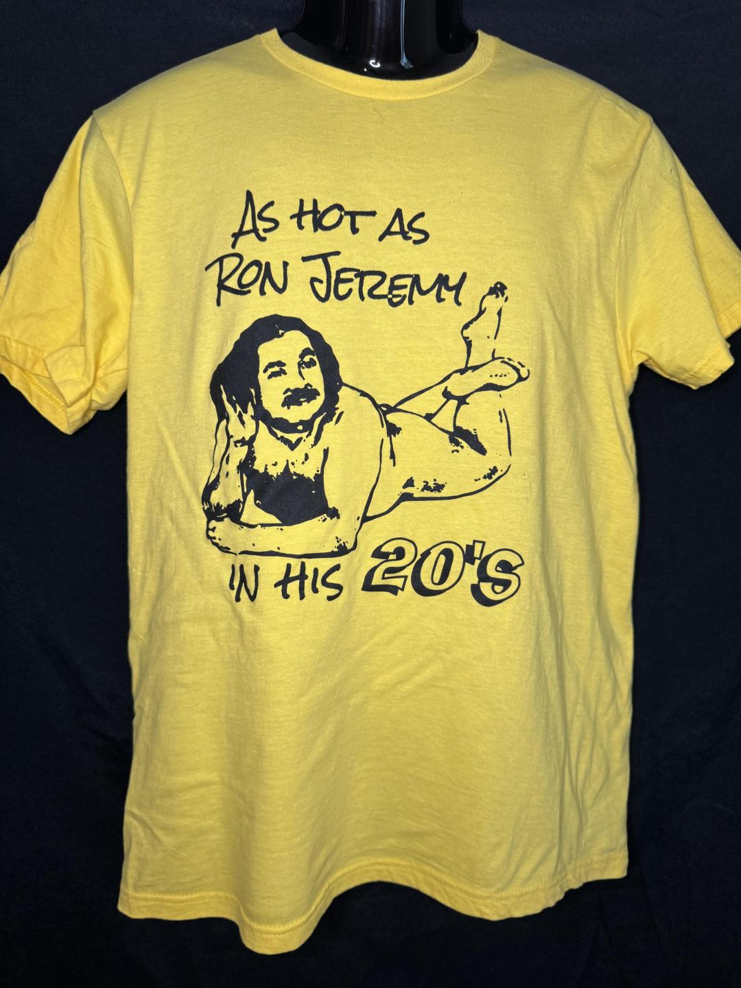 AS HOT AS RON JEREMY
