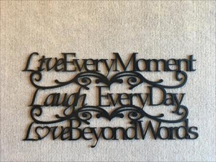 Live Every Moment Laugh Every Day Love Beyond Words