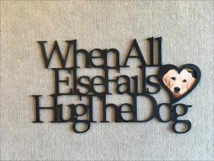 When All Else Fails Hug The Dog