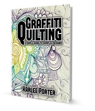 Graffiti Quilting: A Simple Guide to Complex Design
