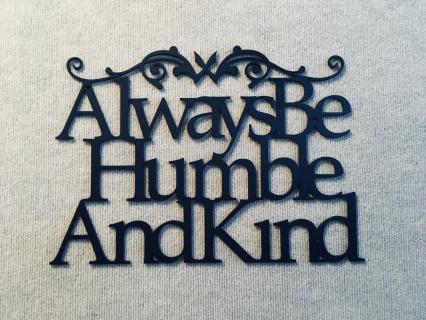 Always Be Humble and Kind
